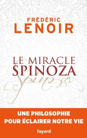 Le Miracle de Spinoza - Frédéric Lenoir