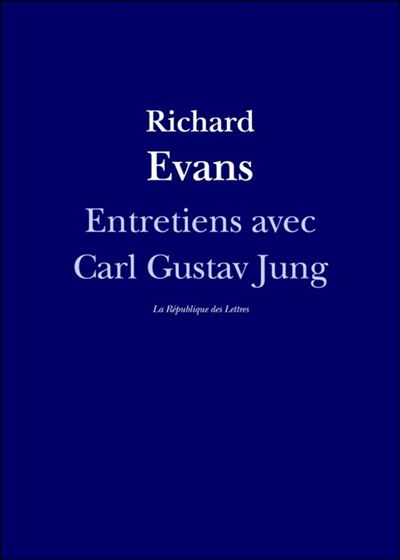 Entretiens avec Carl Gustav Jung - Richard Evan