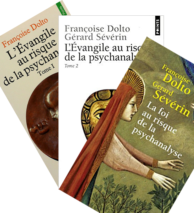 L'évangile au risque de la psychanalyse, tome I et II. La foi au risque de la psychanalyse - Françoise Dolto