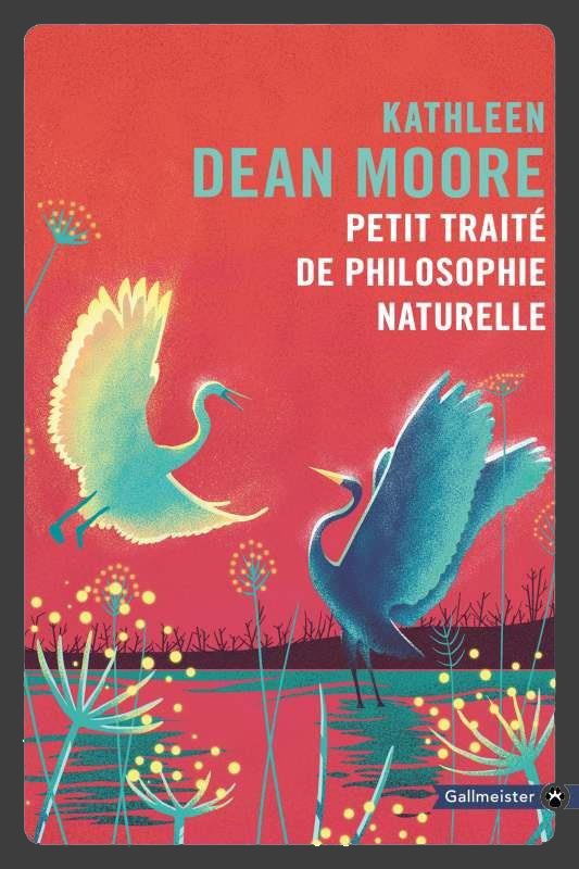 Le petit traité de philosophie naturelle - Kathleen Dean Moore