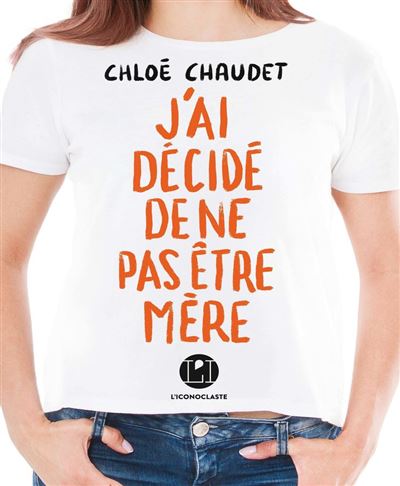 J'ai décidé de ne pas être mère - Chloé Chaudet